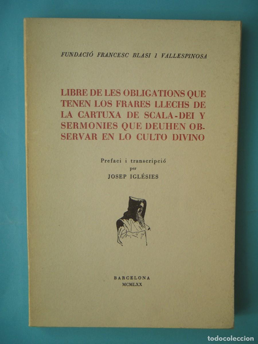 Libros de segunda mano: LLIBRE DE LES OBLIGATIONS QUE TENEN LOS FRARES LLECHS DE LA CARTOIXA DE SCALA DEI - 1970
