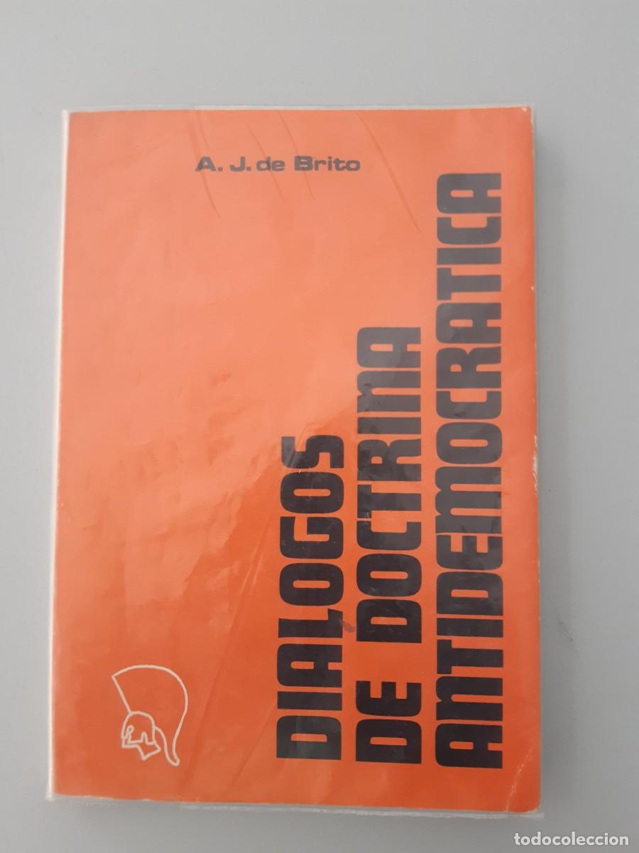 Libros de segunda mano: DI&Aacute;LOGOS DE DOCTRINA ANTIDEMOCR&Aacute;TICA Antonio Jose de Brito