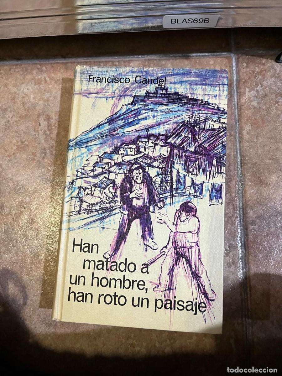 Libros de segunda mano: BLAS69B + Han matado a un hombre, han roto un paisaje &ndash; Francisco Candel &ndash; 3&ndash;6 &euro; aprox.