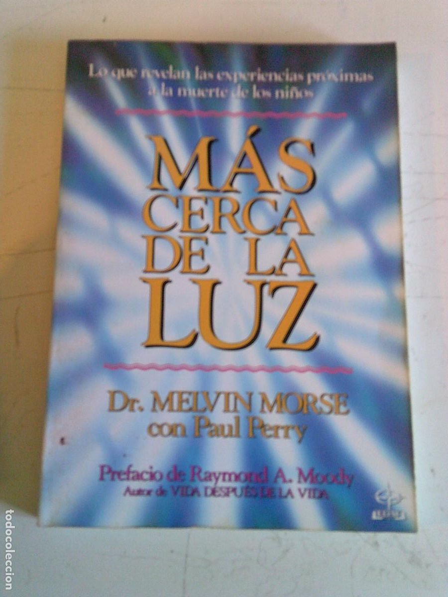 Libros de segunda mano: M&aacute;s cerca de la luz Lo que revelan las experiencias pr&oacute;ximas a la muerte de los ni&ntilde;os