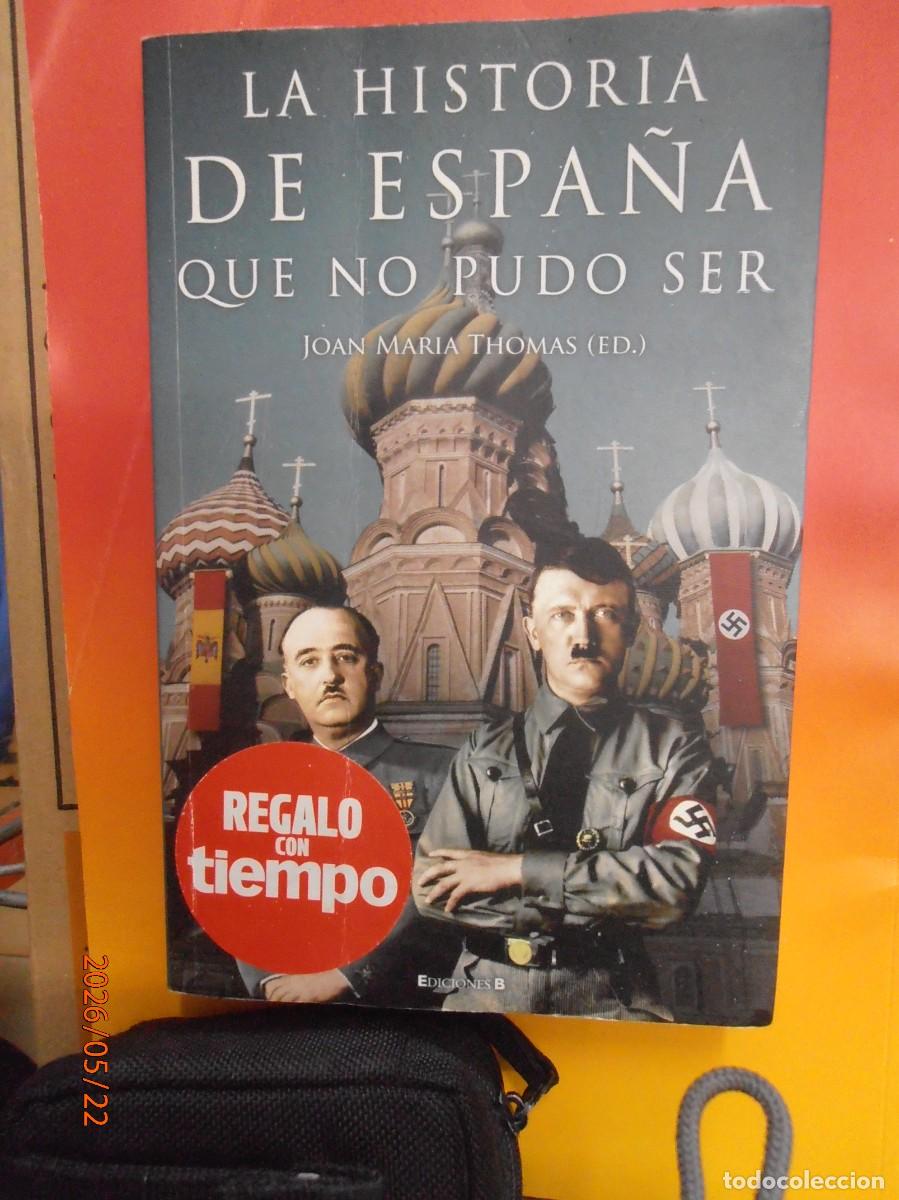 Libros de segunda mano: La historia de Espa&ntilde;a que no pudo ser - Joan Mar&iacute;a Thomas