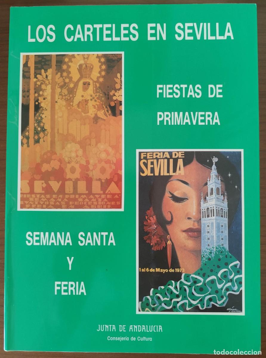 Libros de segunda mano: LOS CARTELES EN SEVILLA. FIESTAS DE PRIMAVERA. SEMANA SANTA Y FERIA - MUY RARO