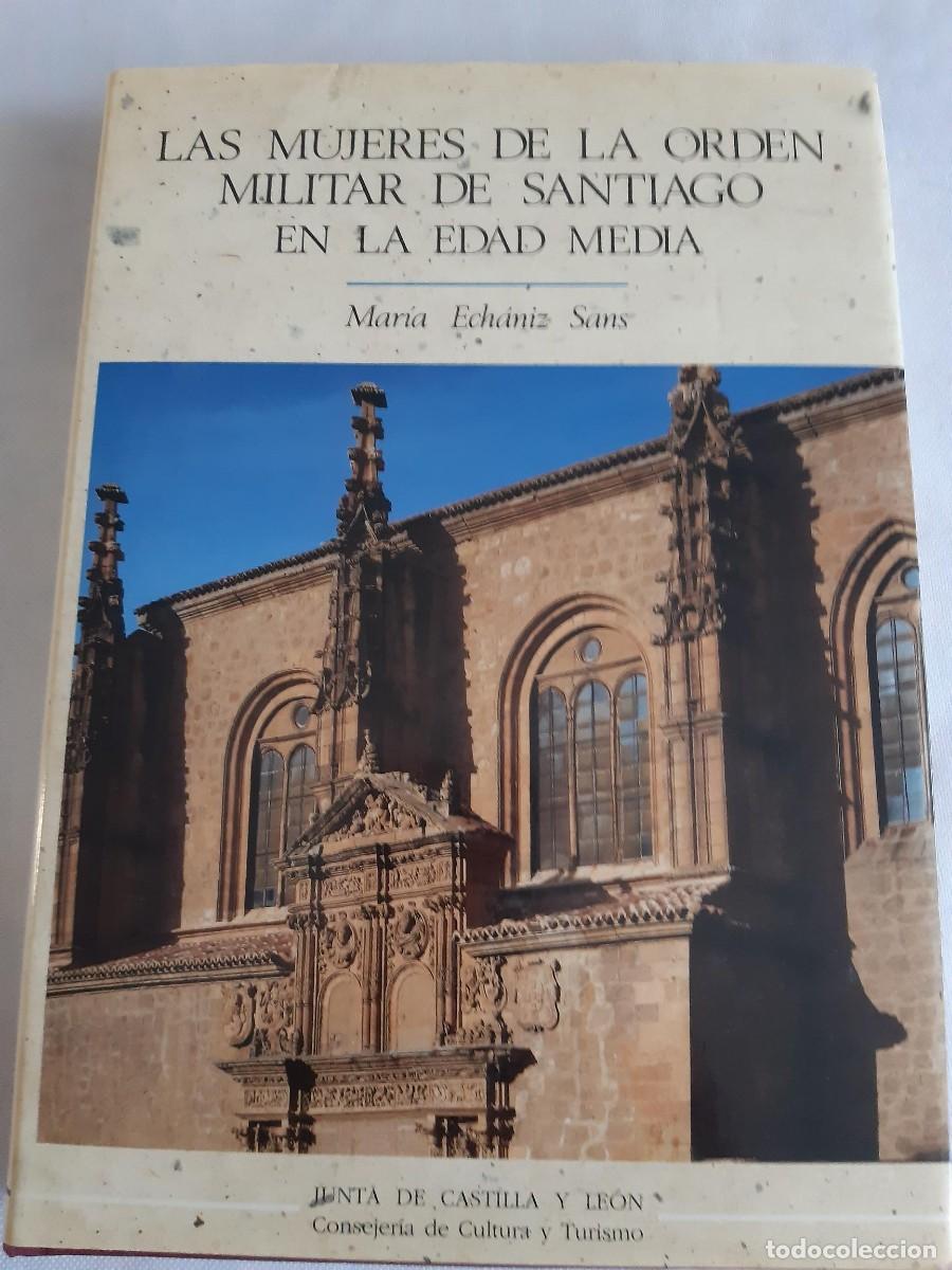 Livros em segunda m&atilde;o: LAS MUJERES DE LA ORDEN MILITAR DE SANTIAGO EN LA EDAD MEDIA-MARIA ECHANIZ-1992-TAPA DURA