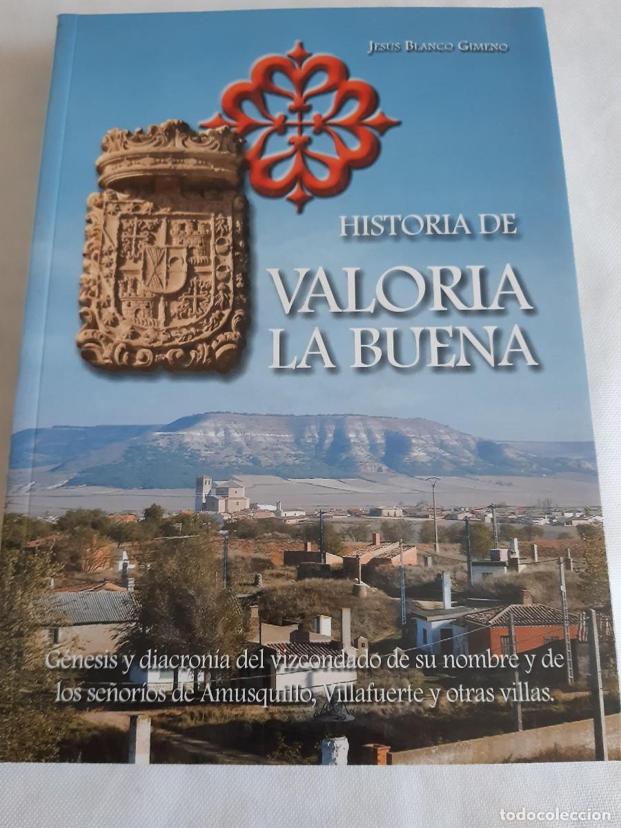 Libros de segunda mano: HISTORIA DE VALORIA LA BUENA JESUS BLANCO GIMENO VIZCONDADO Y SE&Ntilde;ORIOS AMUSQUILLO VILLAFUERTE