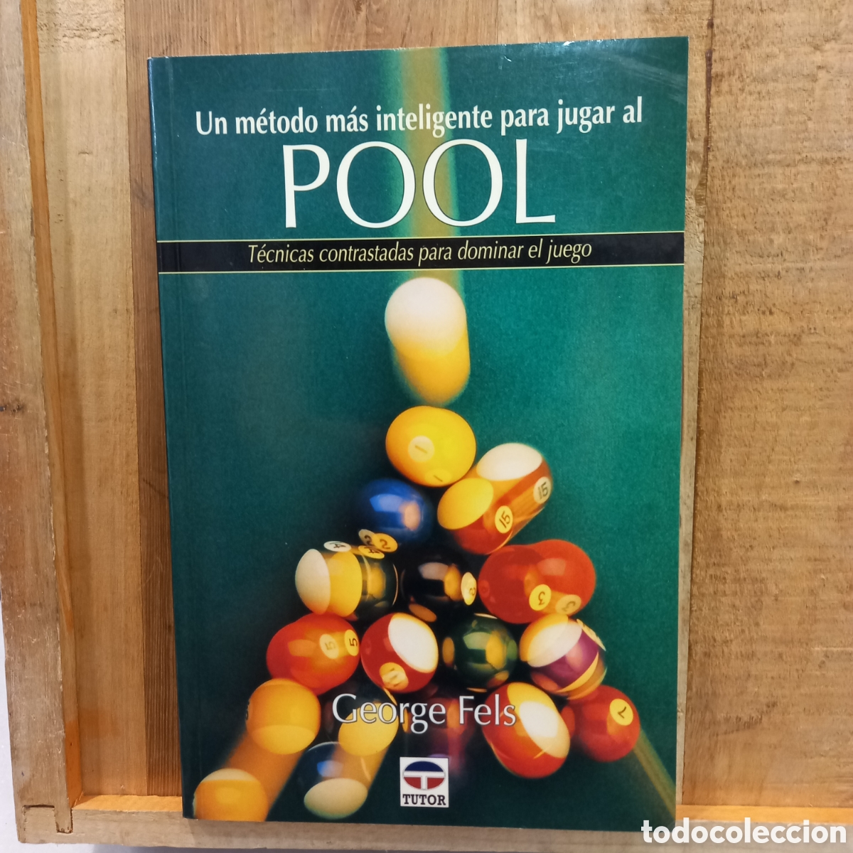Libros de segunda mano: UN M&Eacute;TODO M&Aacute;S INTELIGENTE PARA JUGAR AL POOL George Feels. Ed. Tutor.