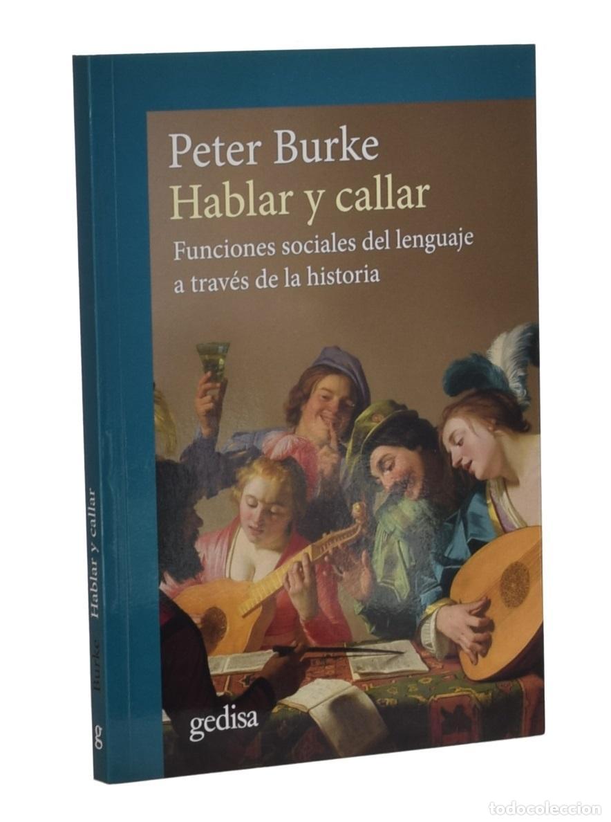 Libros de segunda mano: HABLAR Y CALLAR. FUNCIONES SOCIALES DEL LENGUAJE A TRAV&Eacute;S DE LA HISTORIA - BURKE, Peter