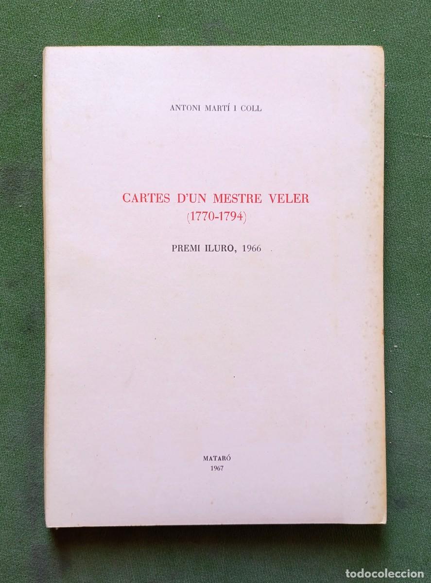 Libros de segunda mano: CARTES D'UN MESTRE VELER (1770-1794) ANTONI MART&Iacute; I COLL - MATAR&Oacute; - 1967.