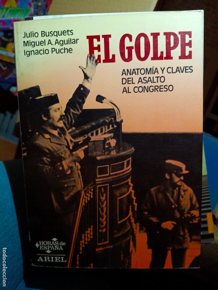 Libros de segunda mano: El Golpe. Anatomia y claves del asalto al congreso - J. Busquets M.A: Aguilar, I. Puche
