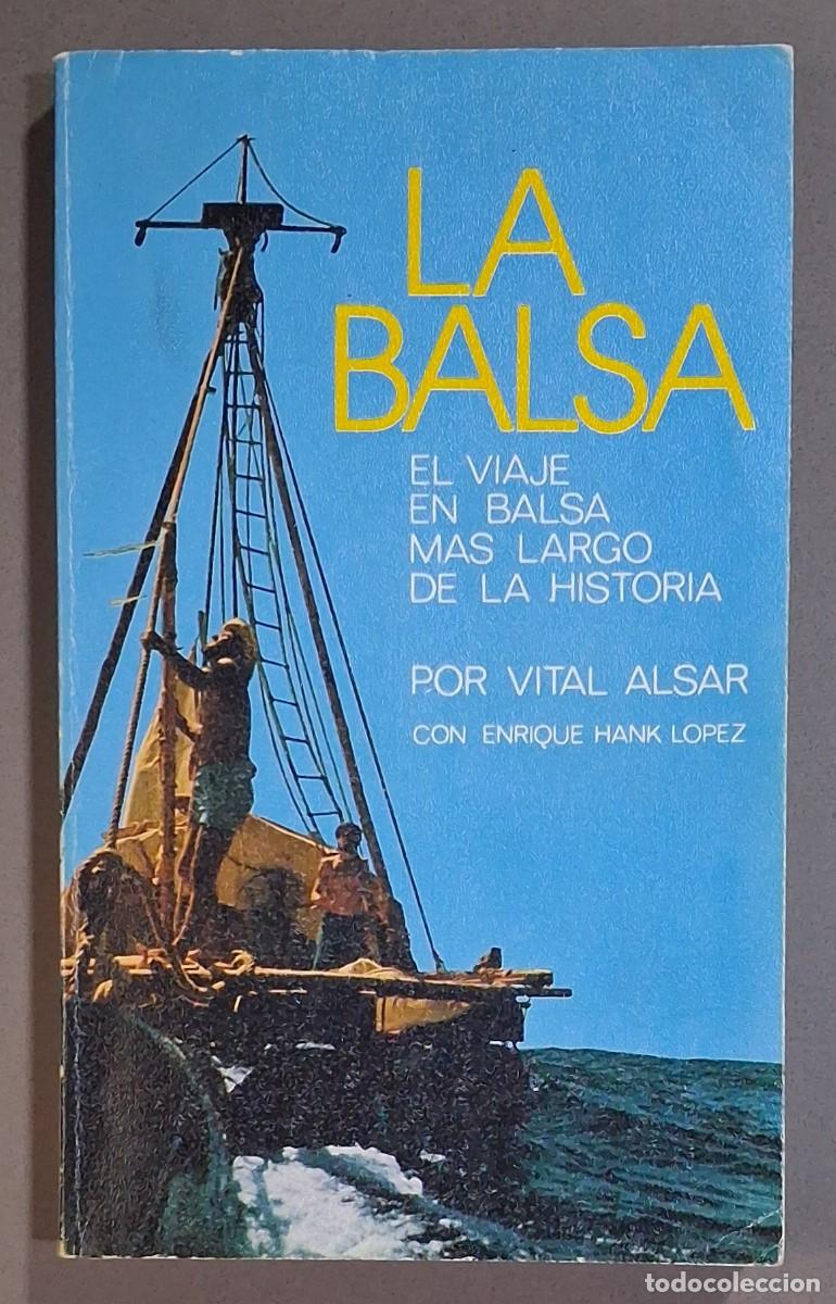 Libros de segunda mano: La Balsa. El viaje en balsa m&aacute;s largo de la historia. Vital Alsar. Pomaire 1977. Firmado por autor!!
