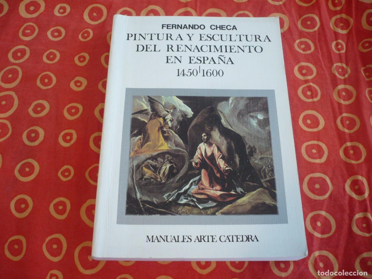 Libros de segunda mano: PINTURA Y ESCULTURA DEL RENACIMIENTO EN ESPA&Ntilde;A 1450-1600 ( FERNANDO CHECA ) MANUALES ARTE CATEDRA