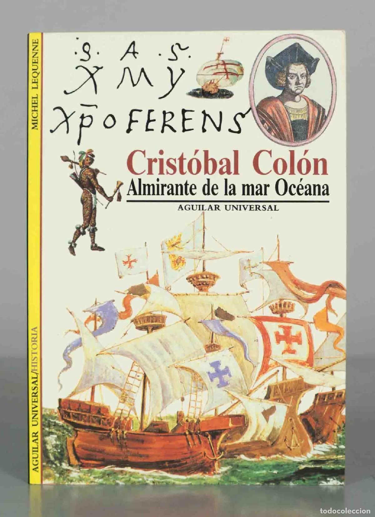 Libros de segunda mano: Crist&oacute;bal Col&oacute;n: Almirante de la mar Oc&eacute;ana - Michel Lequenne - Aguilar Universal