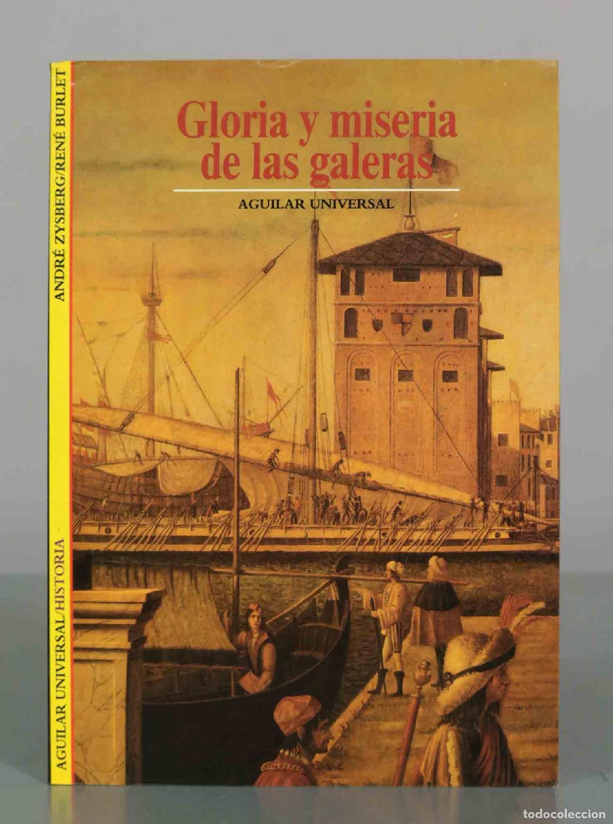 Libros de segunda mano: Gloria y miseria de las galeras - Andr&eacute; Zysberg, Ren&eacute; Burlet - Aguilar