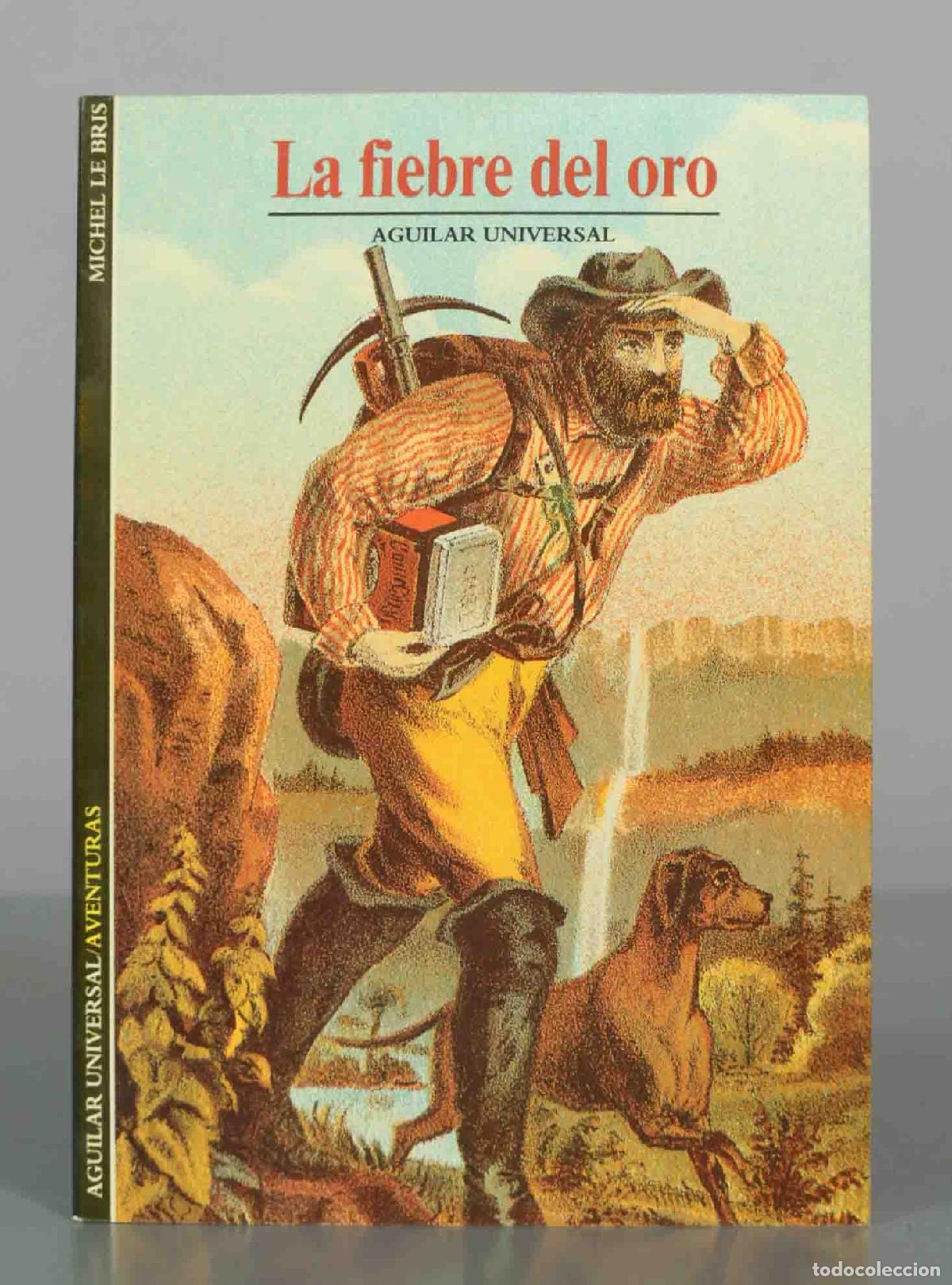 Libros de segunda mano: La fiebre del oro - Michel Le Bris - Aguilar Universal