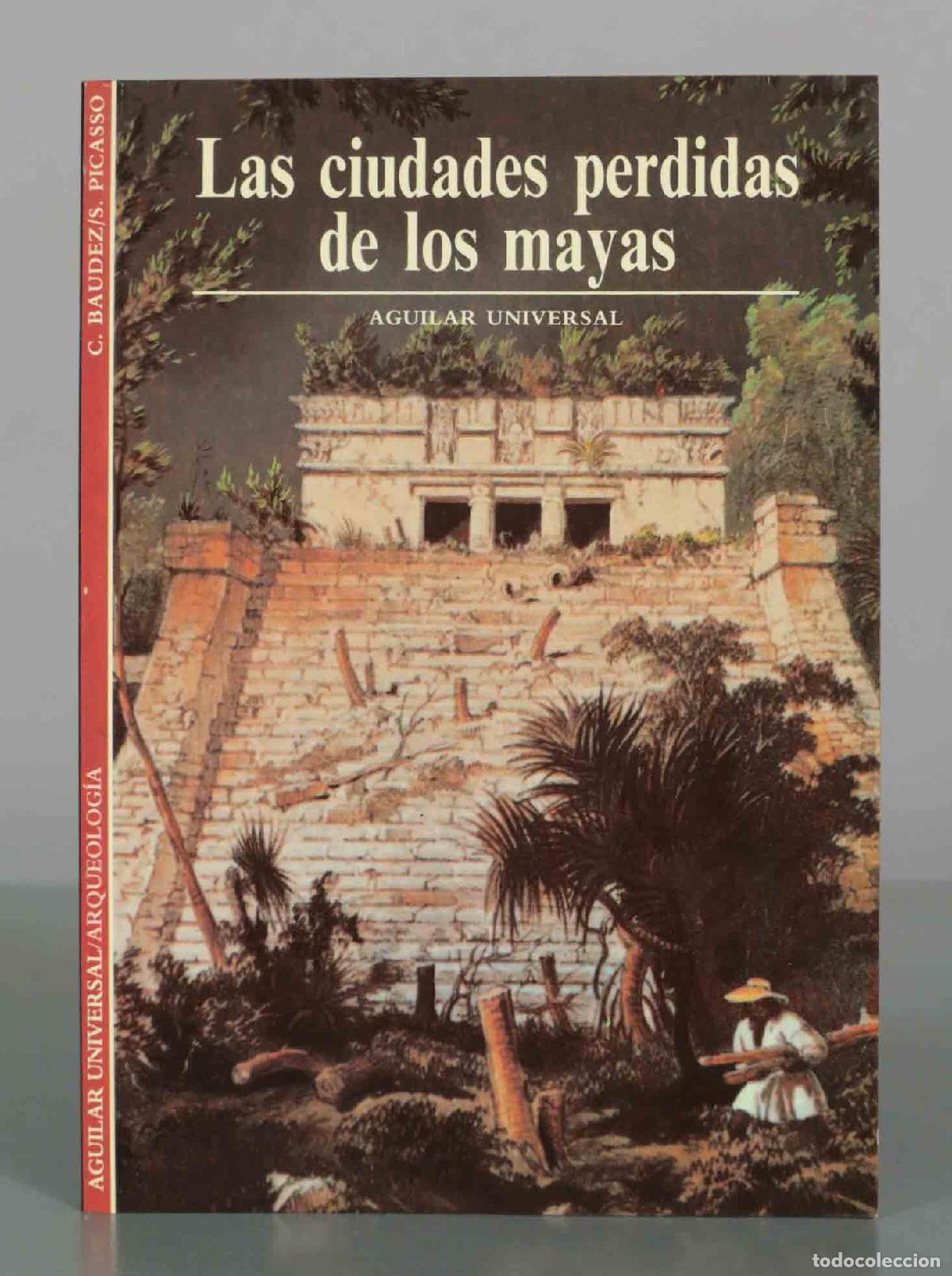 Libros de segunda mano: Las ciudades perdidas de los mayas - Claude-Fran&ccedil;ois Baudez, Sydney Picasso - Aguilar Universal