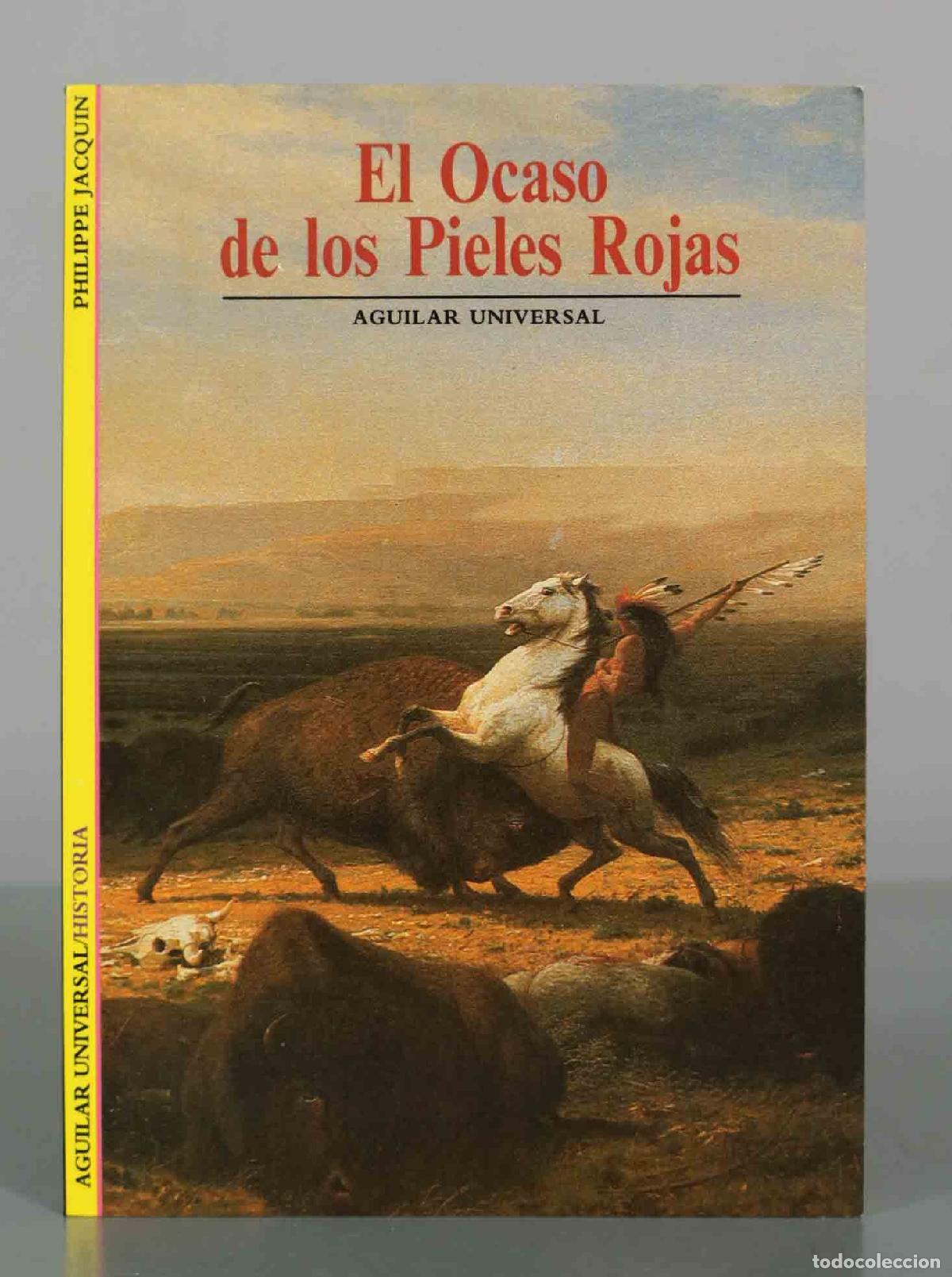 Libros de segunda mano: El Ocaso de los Pieles Rojas - Philippe Jacquin - Aguilar Universal
