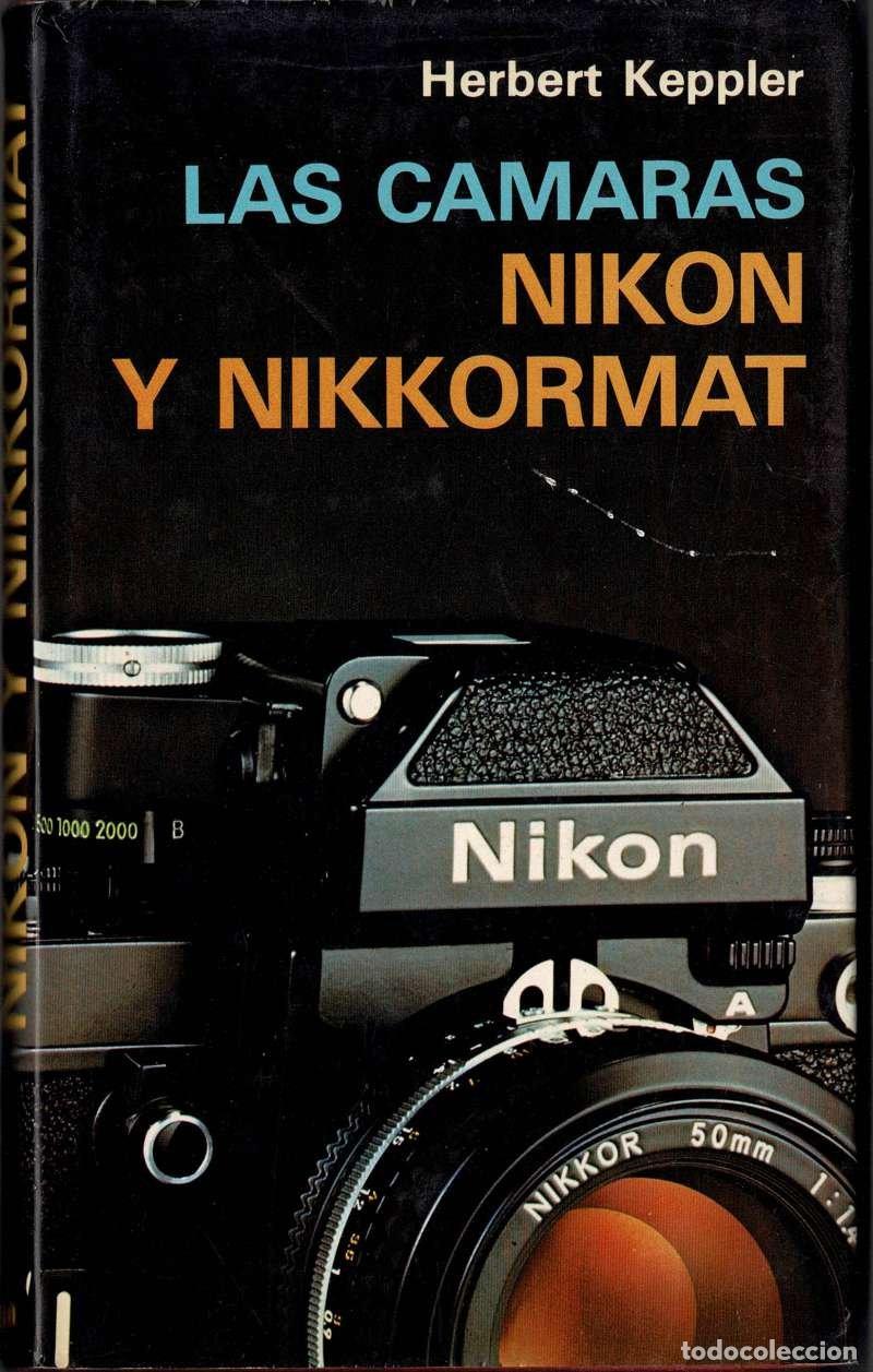 Libros de segunda mano: Las c&aacute;maras Nikon y Nikkormat - Herbert Keppler
