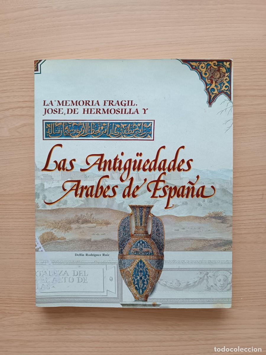 Libros de segunda mano: Jos&eacute; de Hermosilla y las antig&uuml;edades &aacute;rabes de Espa&ntilde;a - Delf&iacute;n Rodr&iacute;guez Ruiz
