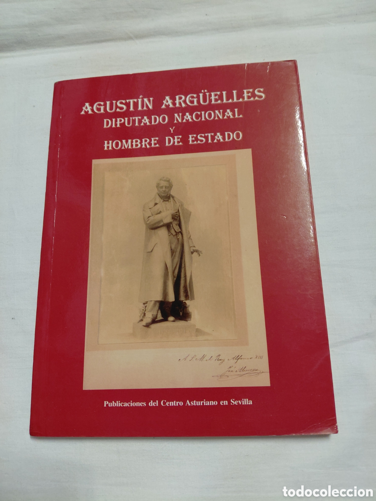 Libros de segunda mano: AGUSTIN ARGUELLES DIPUTADO NACIONAL Y HOMBRE DE ESTADO.PUBLICACION DEL CENTRO ASTURIANO EN SEVILLA.2