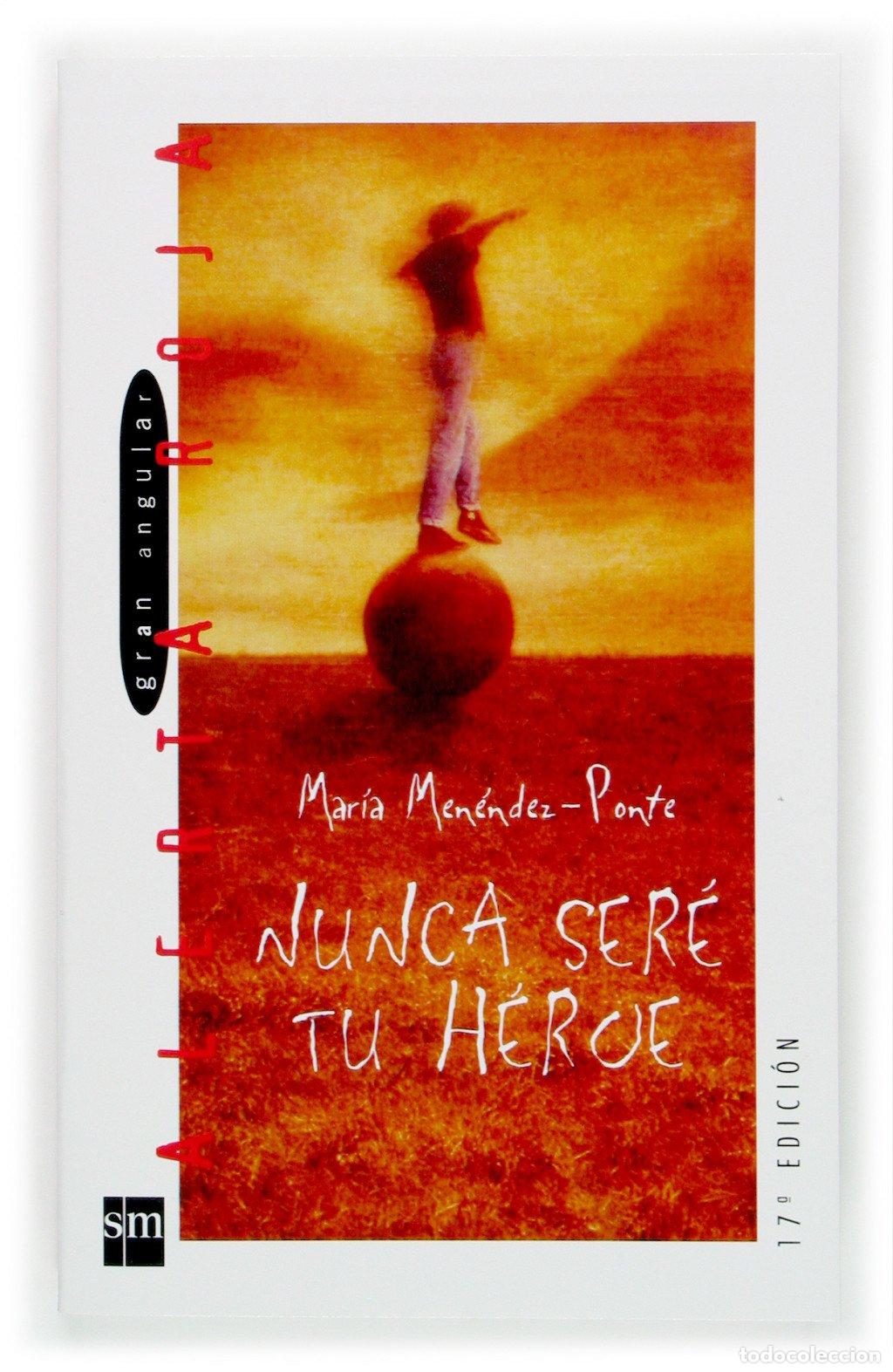 Libros de segunda mano: Nunca ser&eacute; tu h&eacute;roe - Mar&iacute;a Men&eacute;ndez-ponte - Ediciones Sm - Alerta Roja, 25