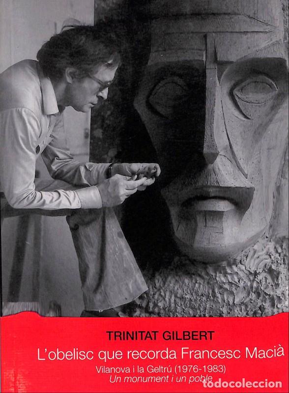 Libros de segunda mano: L'obelisc que recorda Francesc Maci&agrave; - Trinitat Gilbert - El Cep i la Nansa - 2007 - Vilanova Geltr&uacute;