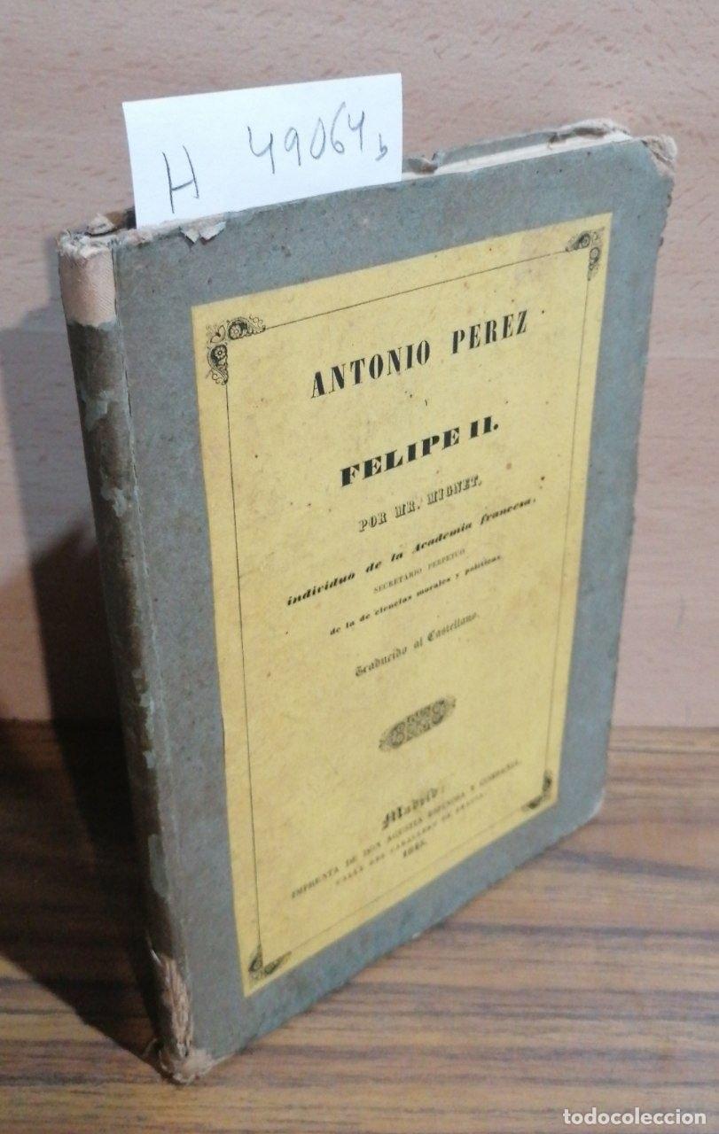Libri di seconda mano: MIGNET - ANTONIO PEREZ Y FELIPE II. Por Mr. ---