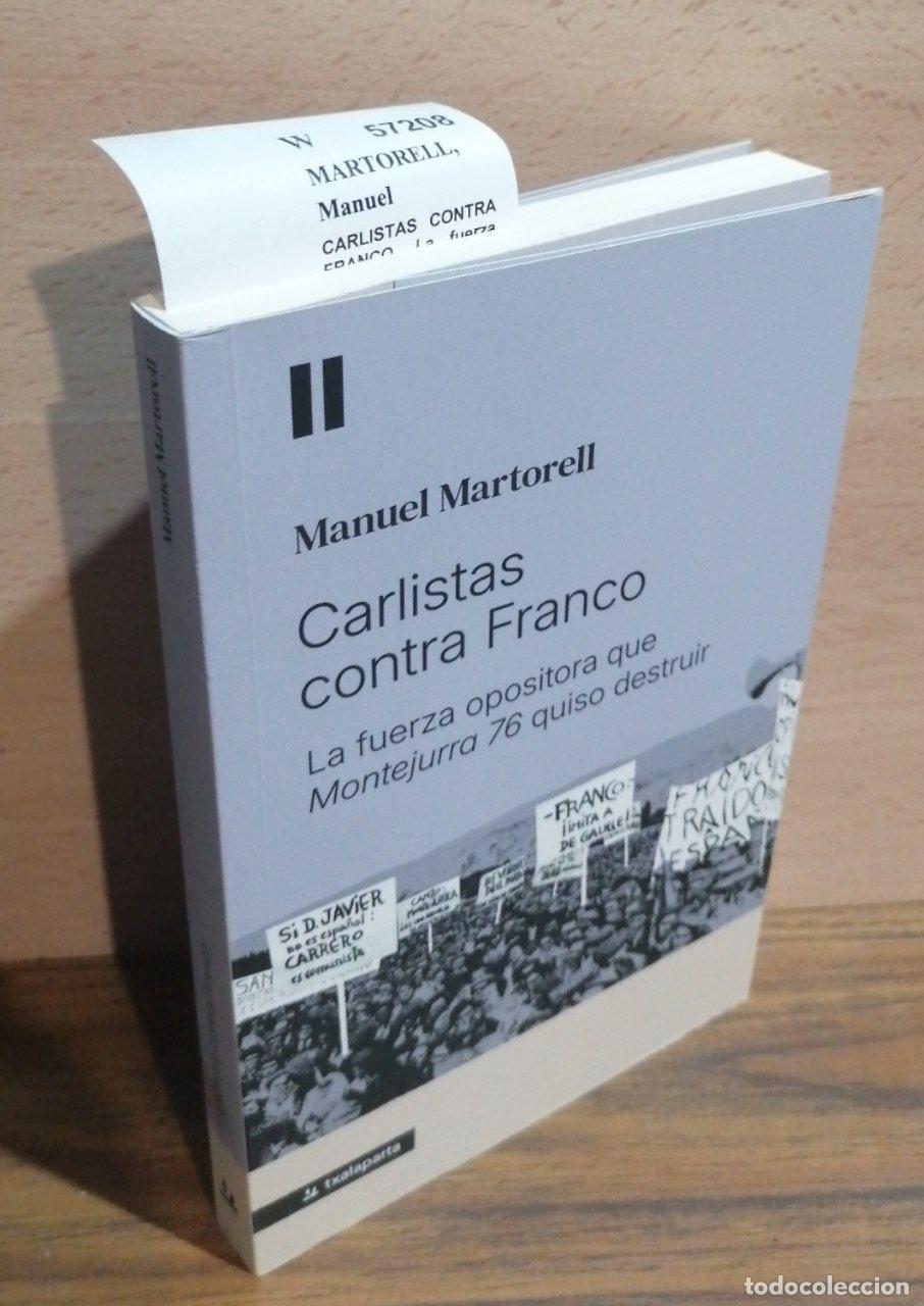 Livres d'occasion: MARTORELL, Manuel - CARLISTAS CONTRA FRANCO. La fuerza opositora que Montejurra 76 quiso destruir