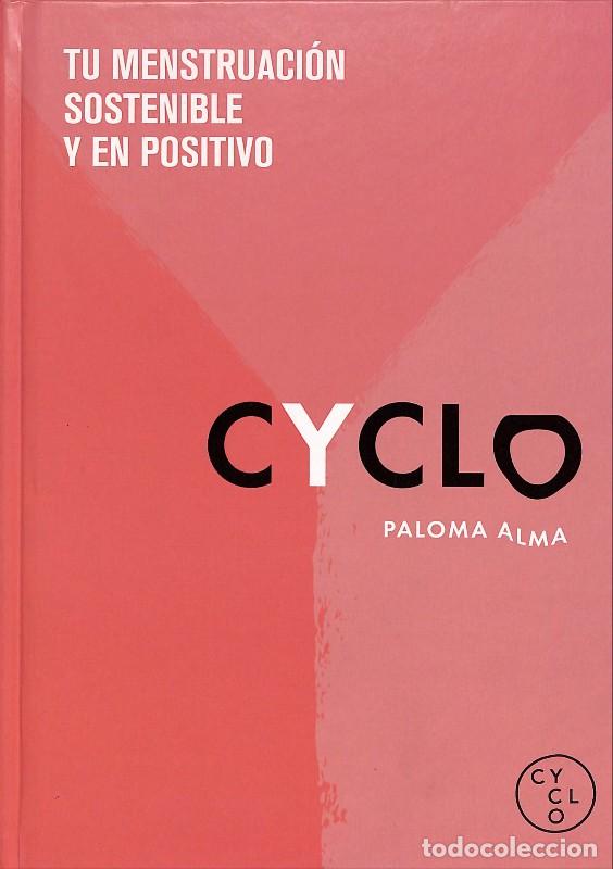 Libros de segunda mano: Cyclo: Tu menstruaci&oacute;n sostenible y en positivo - Alma, Paloma - Montena - Barcelona 2020, 1&ordf; ed.