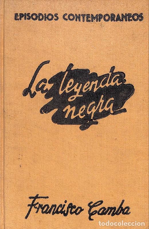 Libros de segunda mano: La leyenda negra - Camba, Francisco - Instituto Editorial Reus - 1943, 1&ordf; ed. - Madrid -