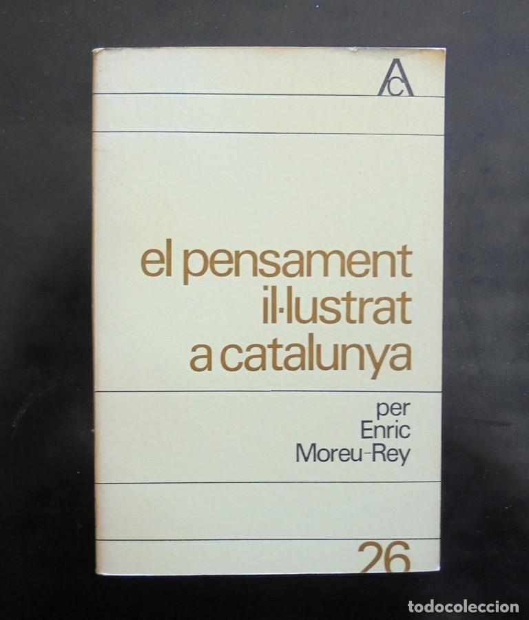 Libros de segunda mano: El pensament il&middot;lustrat a Catalunya, per Enric Moreu-Rey 1966 1a ed. antologia catalana, 26 Edicions