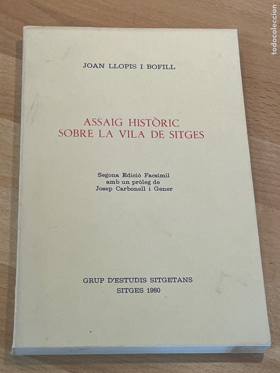 Libros de segunda mano: JOAN LLOPIS I BOFILL - ASSAIG HISTORIC SOBRE LA VILA DE SITGES - 2A.ED.FACS&Iacute;MIL 1980