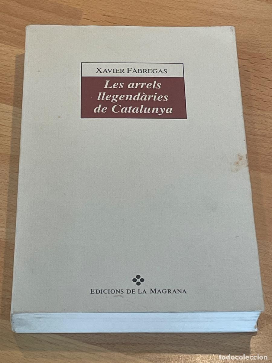 Livros em segunda m&atilde;o: XAVIER FABREGAS - LES ARRELS LLEGENDARIES DE CATALUNYA - ED.LA MAGRANA 2A.ED.1995