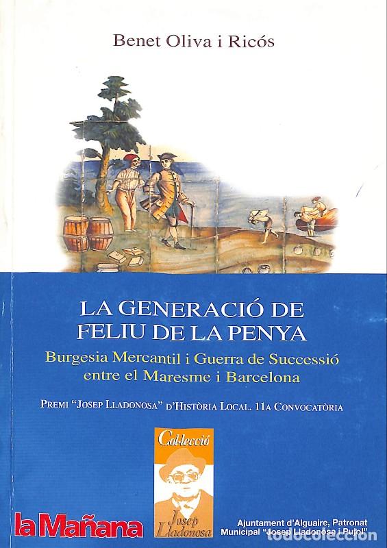 Libros de segunda mano: La Generaci&oacute; de Feliu de la Penya - Benet Oliva i Ric&oacute;s - Univ. Lleida - 2001, 1&ordf; ed. - Lleida -