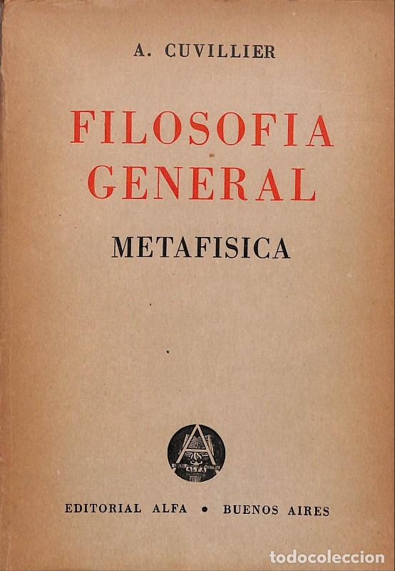 Libros de segunda mano: Filosof&iacute;a General; Metaf&iacute;sica - A. Cuvillier - Editorial Alfa - Buenos Aires 1962, 1&ordf; ed. -