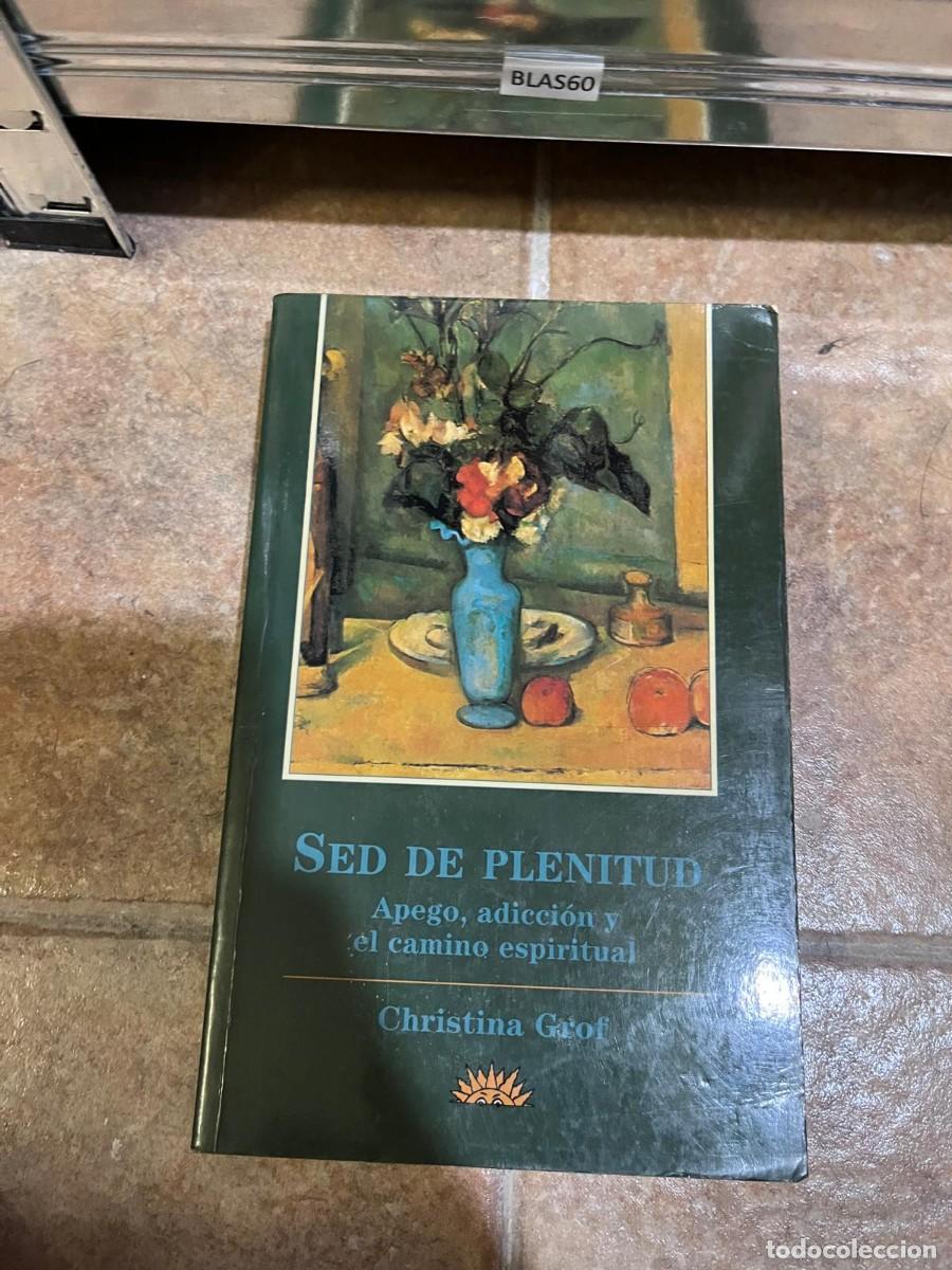 Libros de segunda mano: BLAS60 &mdash; Sed de plenitud. Apego, adicci&oacute;n y el camino espiritual &mdash; Christina Grof &mdash; Kair&oacute;s &mdash;