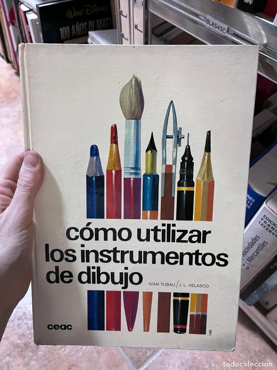Libros de segunda mano: BLAS45C &mdash; C&oacute;mo utilizar los instrumentos de dibujo &mdash; Iv&aacute;n Tubau / J. L. Velasco &mdash; CEAC &mdash;
