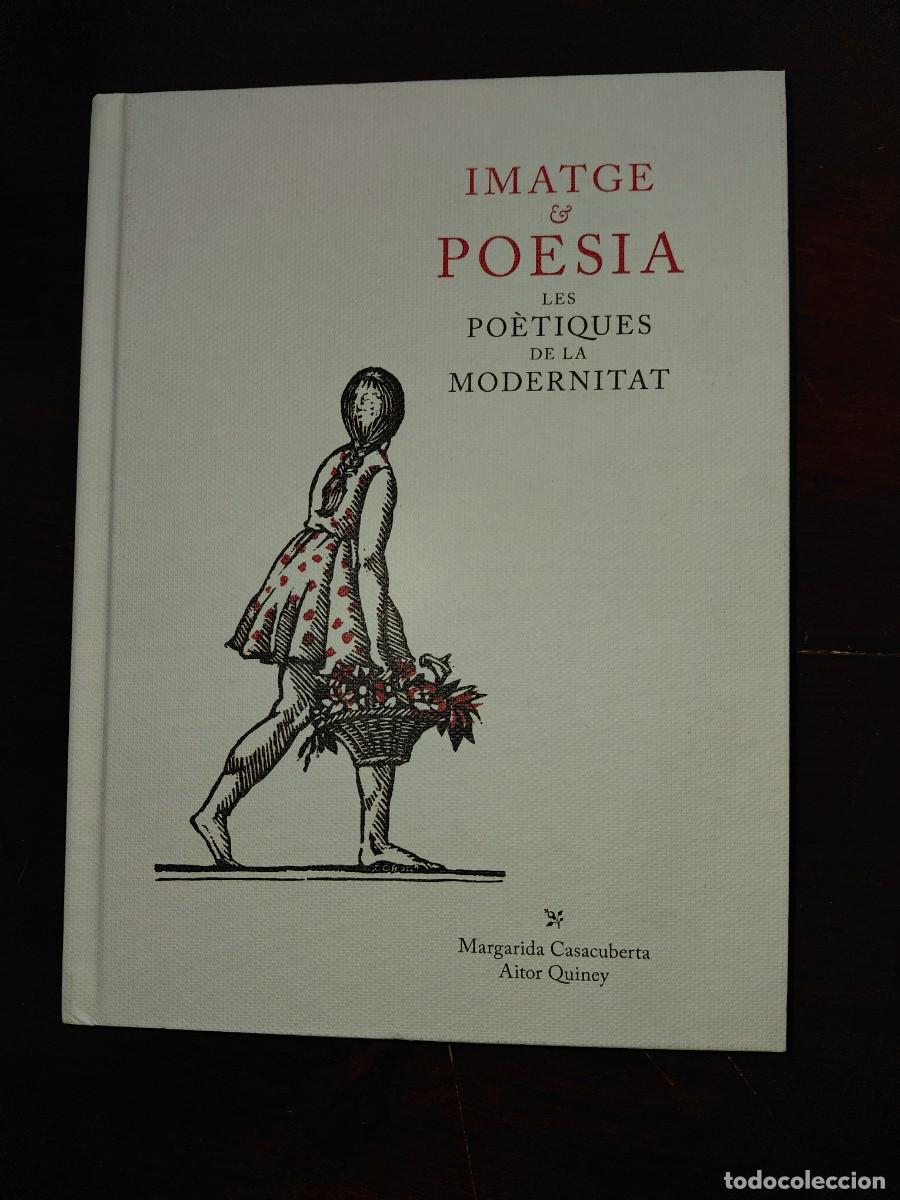 Libros de segunda mano: IMATGE & POESIA LES PO&Egrave;TIQUES DE LA MODERNITAT MARGARIDA CASABERTA - AITOR QUINEY