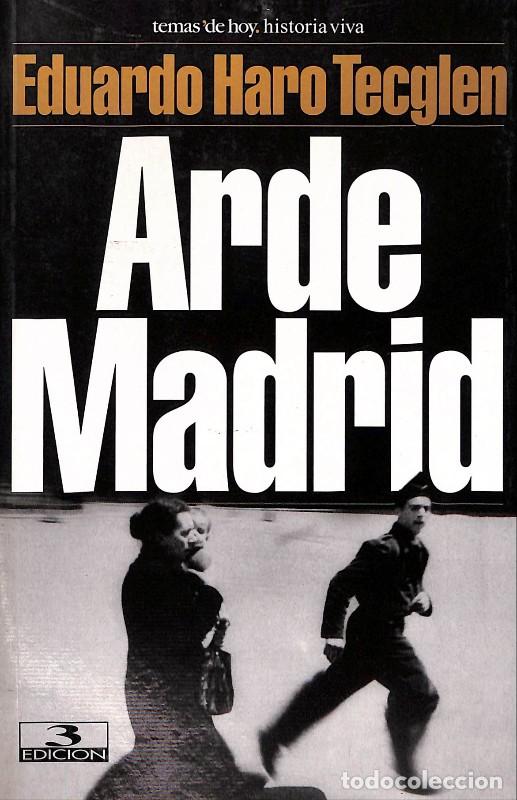 Libros de segunda mano: Arde Madrid - Haro Tecglen, Eduardo - Edici&oacute;n 3 - 2000, 3&ordf; ed. - Madrid - Colecci&oacute;n Historia Viva