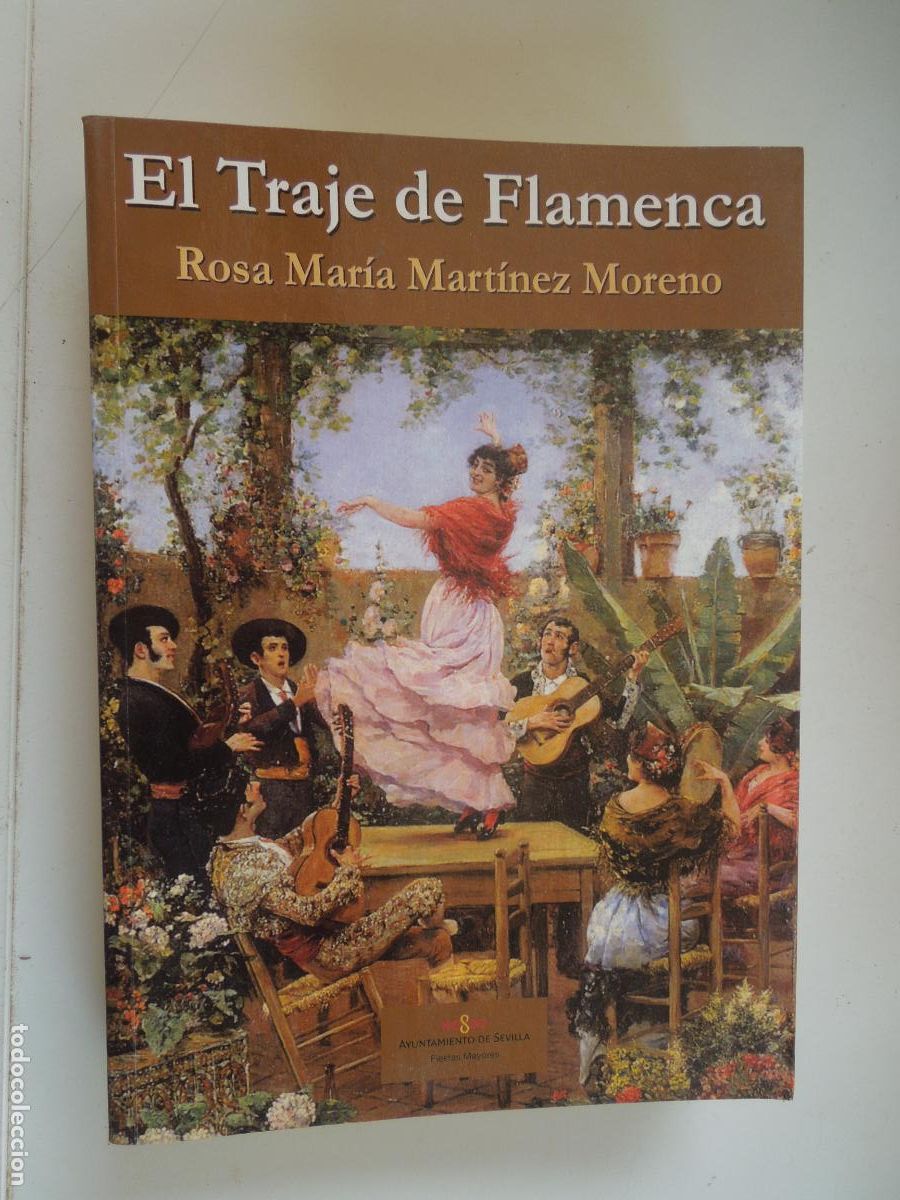 Libros de segunda mano: EL TRAJE DE FLAMENCA - ROSA MARIA MARTINEZ MORENO - AYUNTAMIENTO SEVILLA - FIESTAS MAYORES