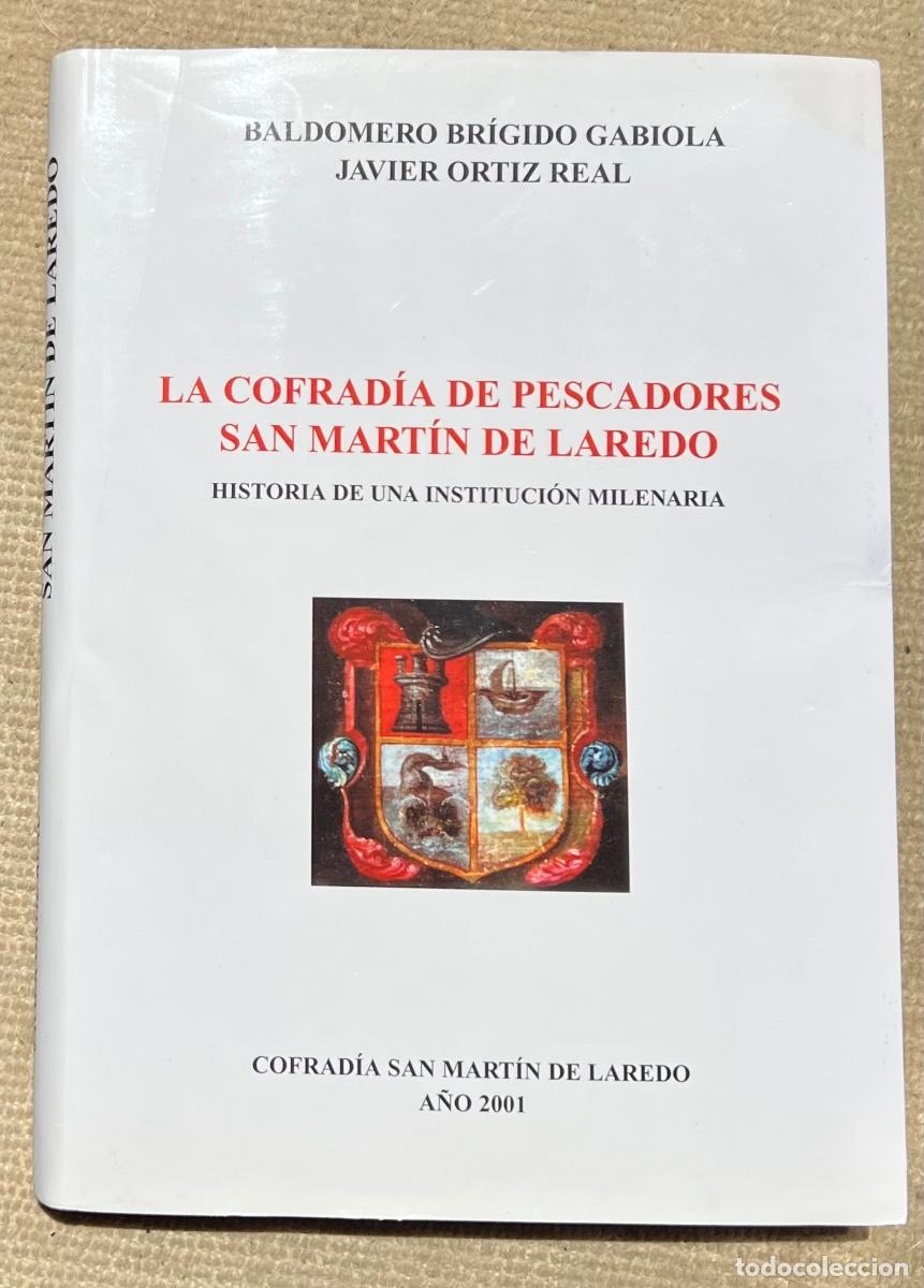 Libros de segunda mano: La Cofrad&iacute;a de Pescadores San Mart&iacute;n de Laredo (Cantabria) - Historia de una Instituci&oacute;n milenaria