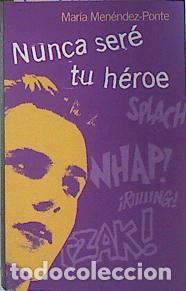 Libros de segunda mano: Nunca ser&eacute; tu h&eacute;roe - Maria Menendez-ponte - Circulo de Lectores - 1998