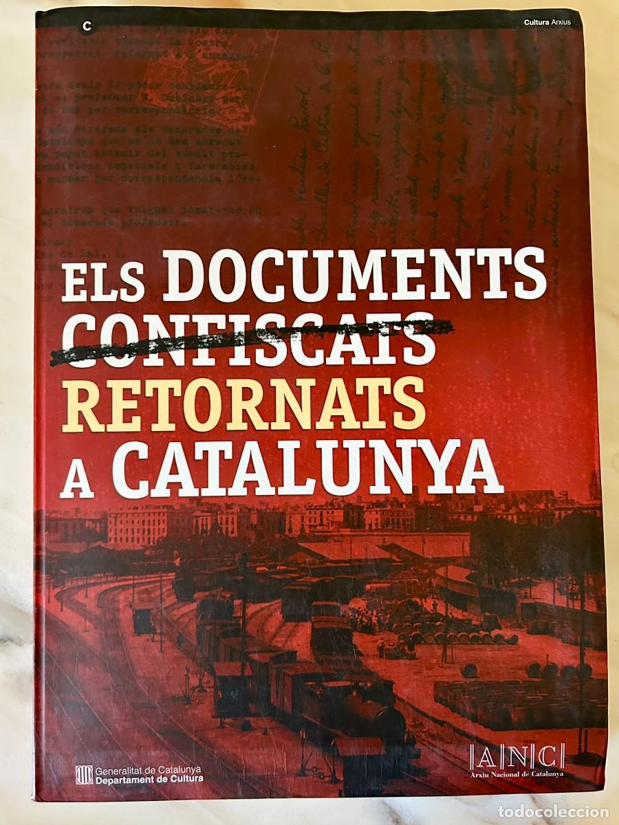Libros de segunda mano: ELS DOCUMENTS CONFISCATS / RETORNATS A CATALUNYA - ARXIU NACIONAL DE CATALUNYA - GENERALITAT