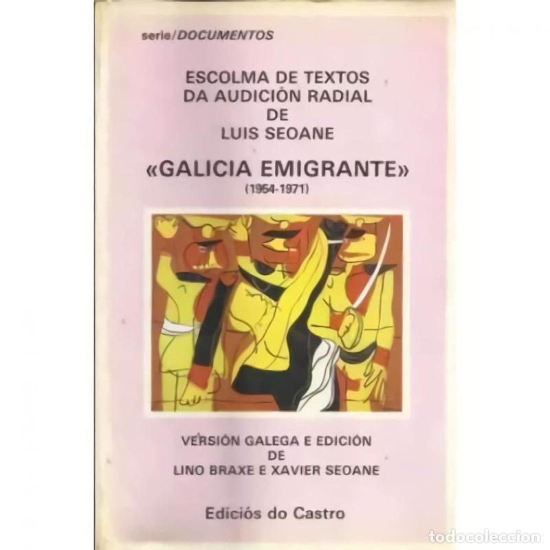 Libros de segunda mano: Galicia Emigrante. Escolma de Textos Da Audici&oacute;n Radial - Seoane, Luis/Braxe, Lino - Edici&oacute;s Do Cast