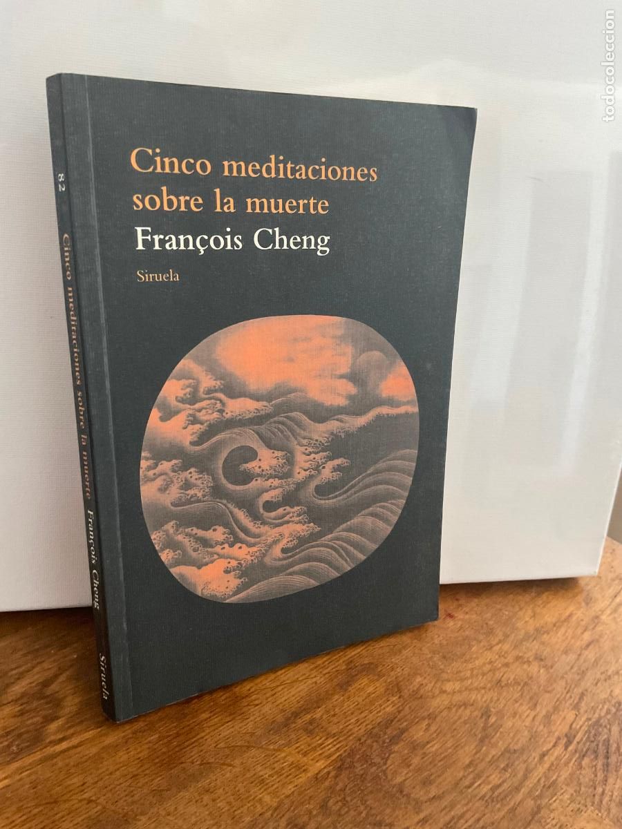 Libros de segunda mano: CINCO MEDITACIONES SOBRE LA MUERTE - FRANCOIS CHENG - SIRUELA