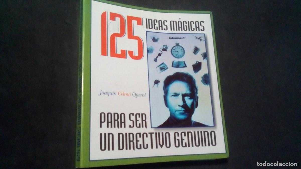 Libros de segunda mano: 125 IDEAS M&Aacute;GICAS PARA SER UN DIRECTIVO GENUINO-JOAQU&Iacute;N CELMA QUEROL-COMO NUEVO