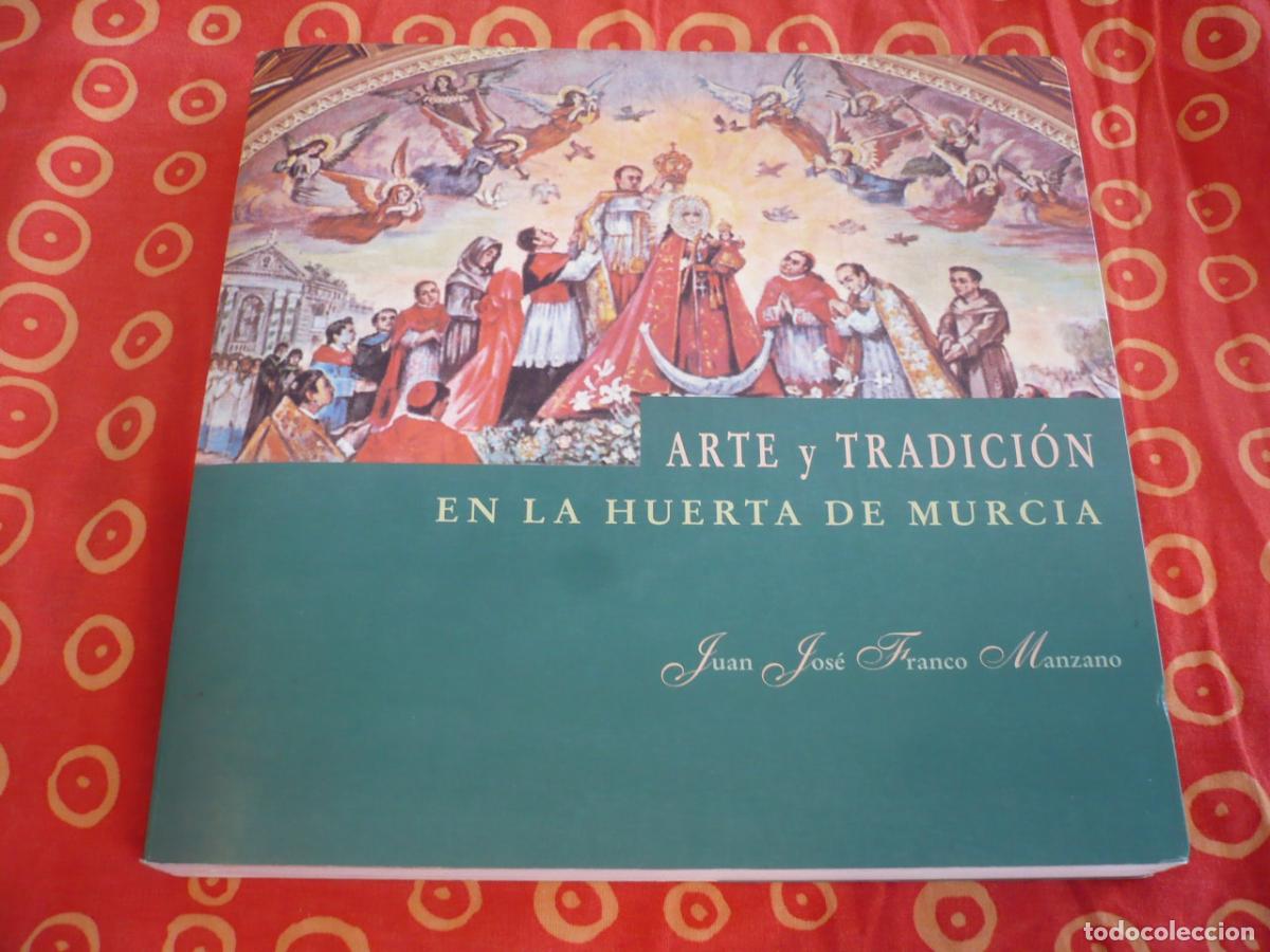 Libros de segunda mano: ARTE Y TRADICION EN LA HUERTA DE MURCIA ( JUAN JOSE FRANCO MANZANO ) HISTORIA