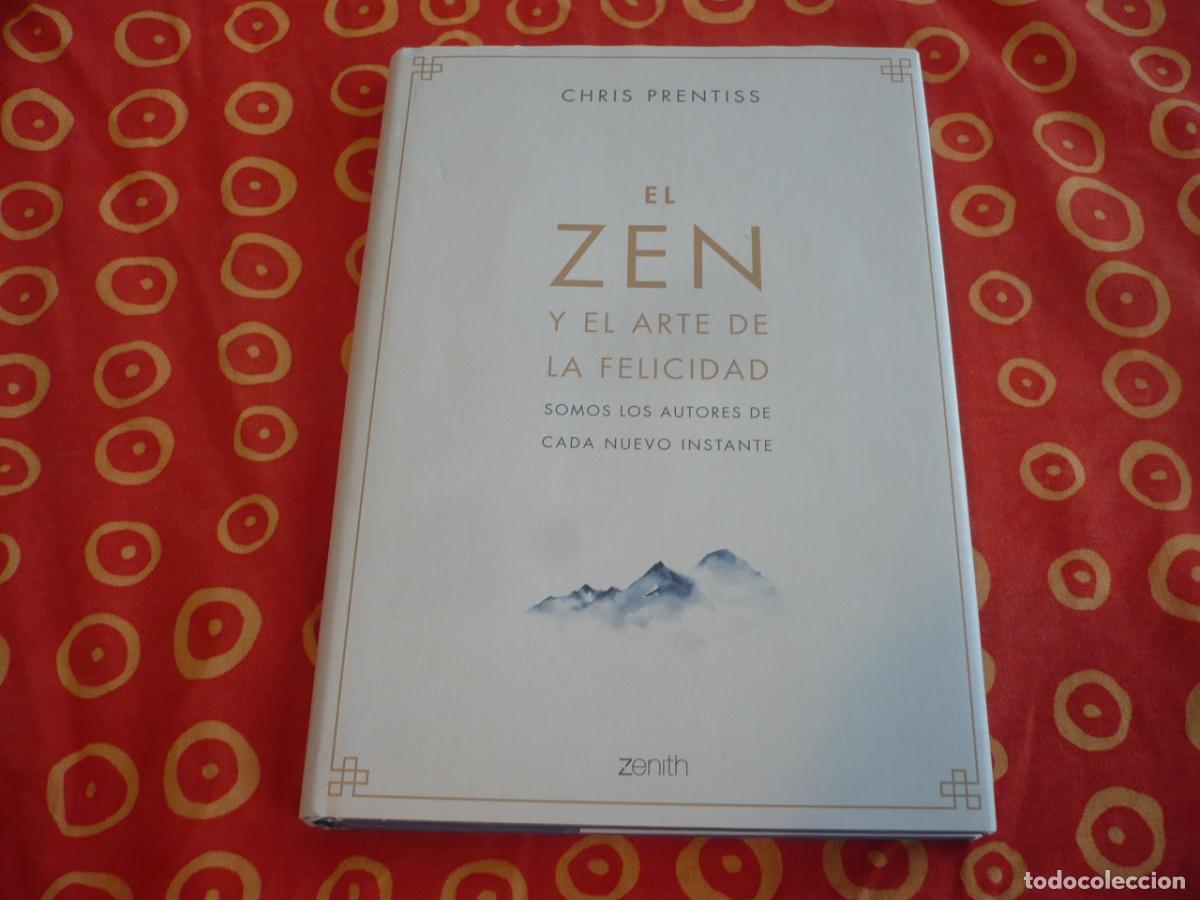Libros de segunda mano: EL ZEN Y EL ARTE DE LA FELICIDAD ( CHRIS PRENTISS) SABIDURIA BUDISMO CADA NUEVO INSTANTE ILUMINACION