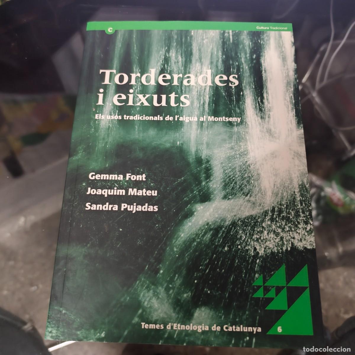 Libros de segunda mano: Torderades i eixuts. Usos tradicionals de l'aigua del Montseny. Gemma Font i altres.