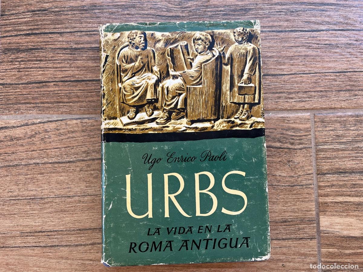 Libros de segunda mano: Urbs: la vida en la Roma antigua.- Paoli, Ugo Enrico
