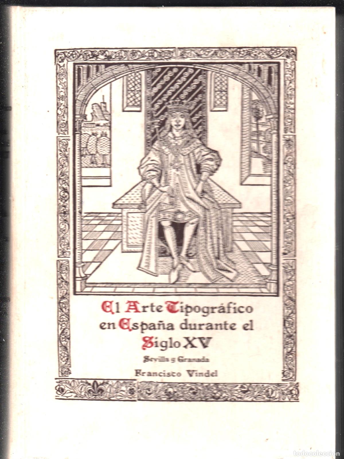Libros de segunda mano: EL ARTE TIPOGR&Aacute;FICO EN ESPA&Ntilde;A DURANTE SIGLO XV FACS&Iacute;MIL NUMERADO 1617/2000 ISBN 84-87039-16-2