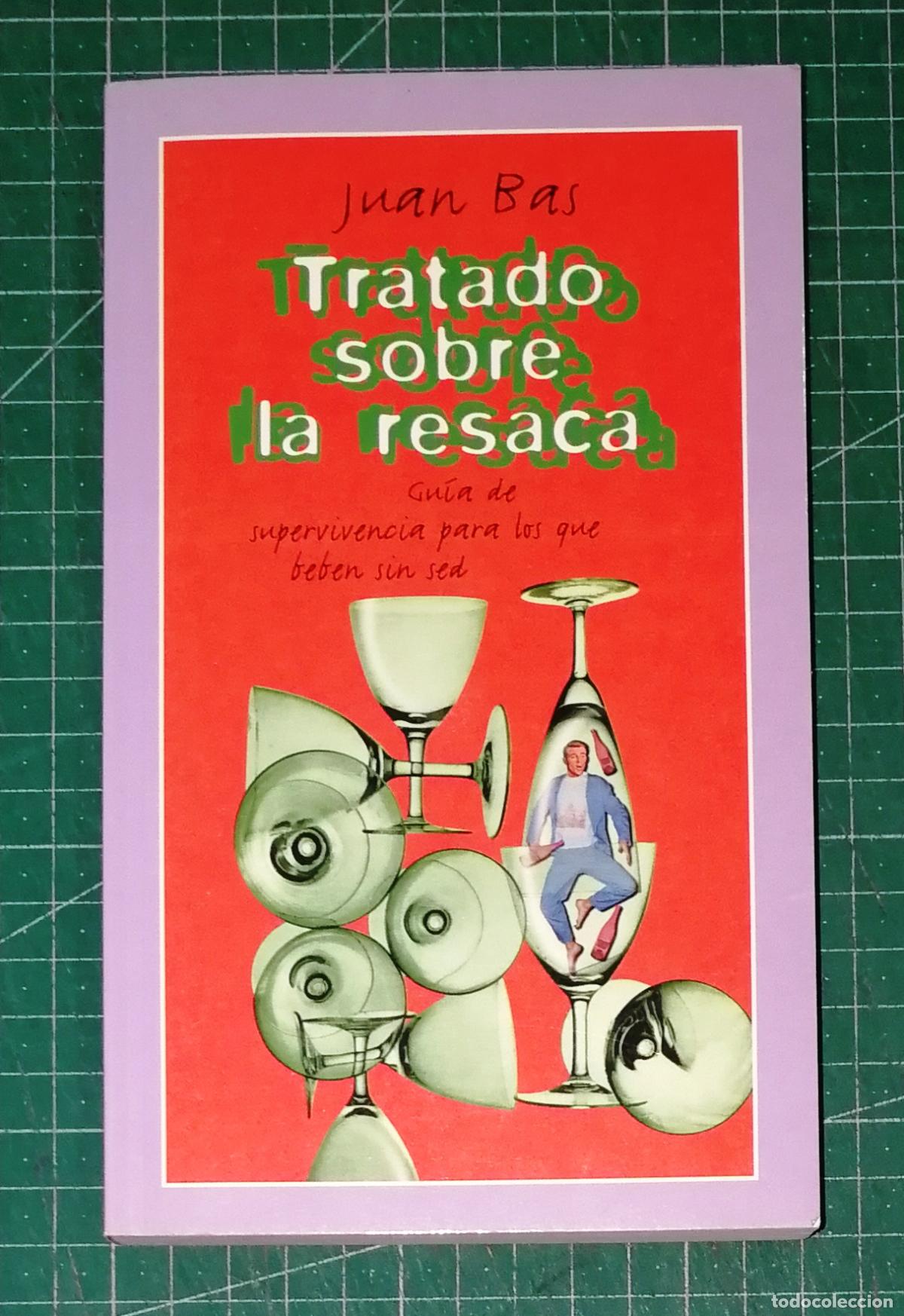 Libros de segunda mano: TRATADO SOBRE LA RESACA : Gu&iacute;a de supervivencia para los que beben sin sed (Humor) / Juan Bas